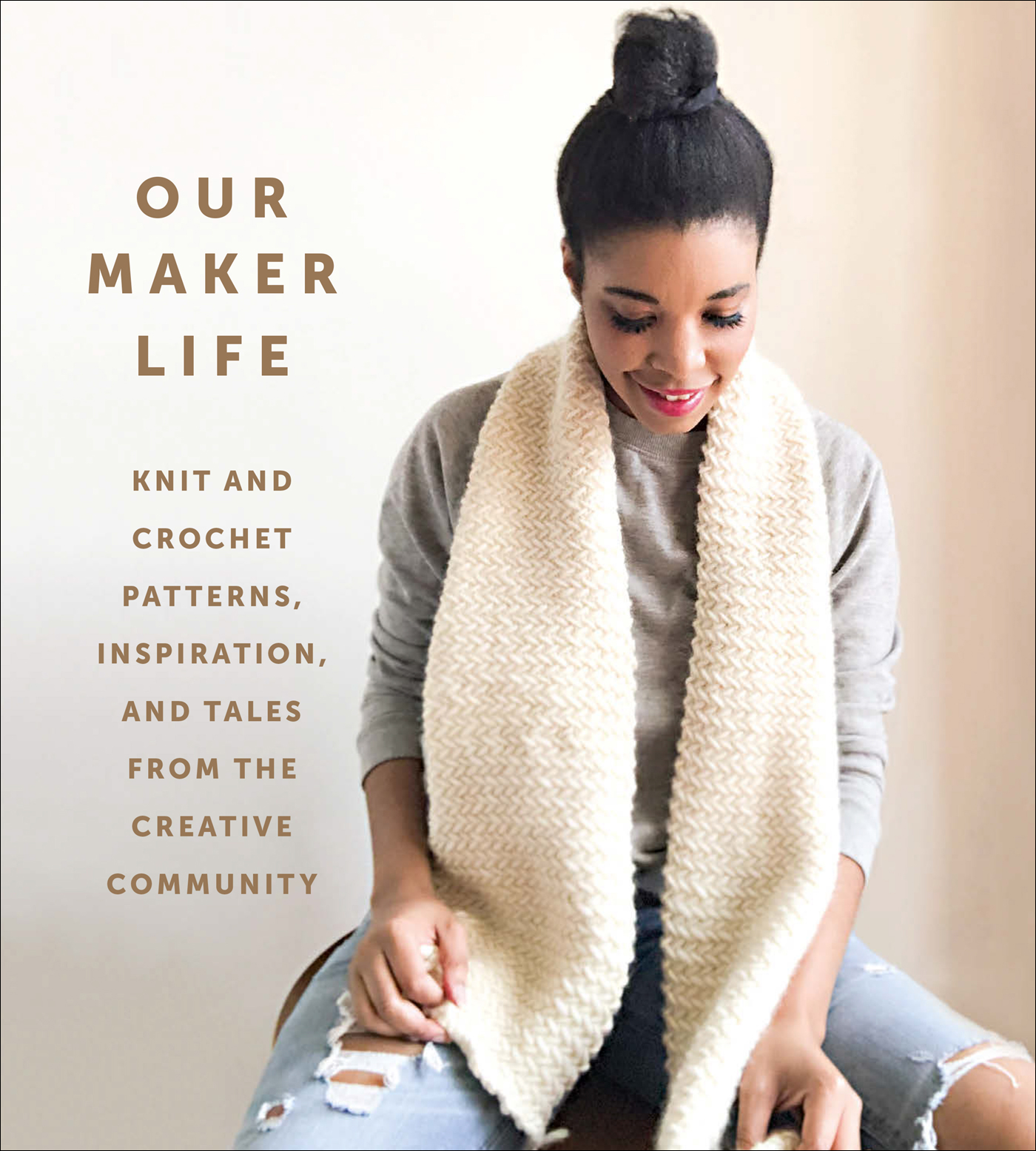 Our Maker Life: Knit and Crochet Patterns, Inspiration, and Tales from the Creative Community