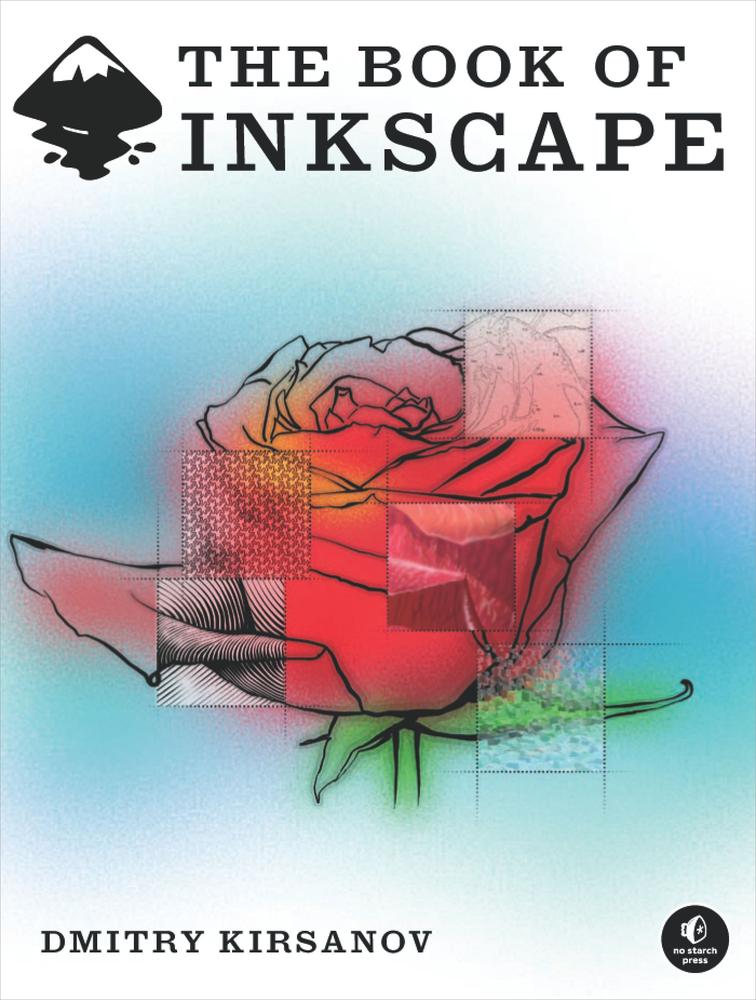 The Book of Inkscape: The Definitive Guide to the Free Graphics Editor