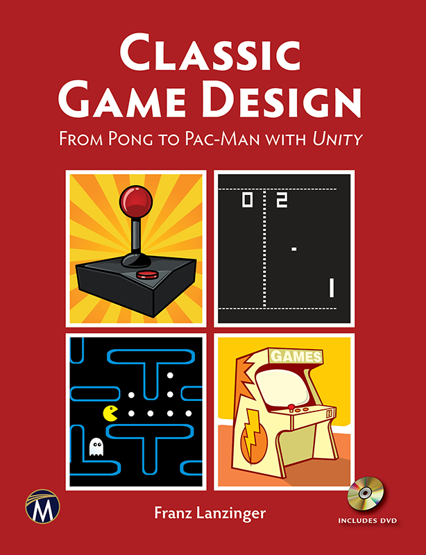 Classic Game Design: From Pong to Pac-Man with Unity