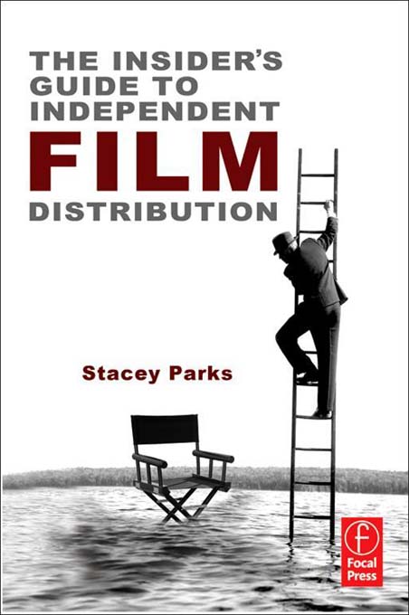 The Insider’s Guide to Independent Film Distribution, Second Edition