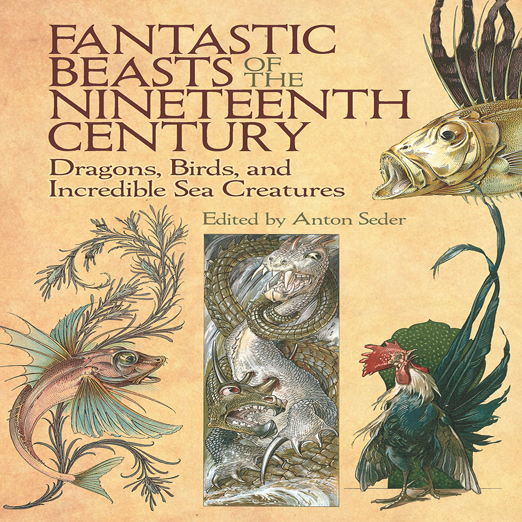 Fantastic Beasts of the Nineteenth Century: Dragons, Birds, and Sea Creatures